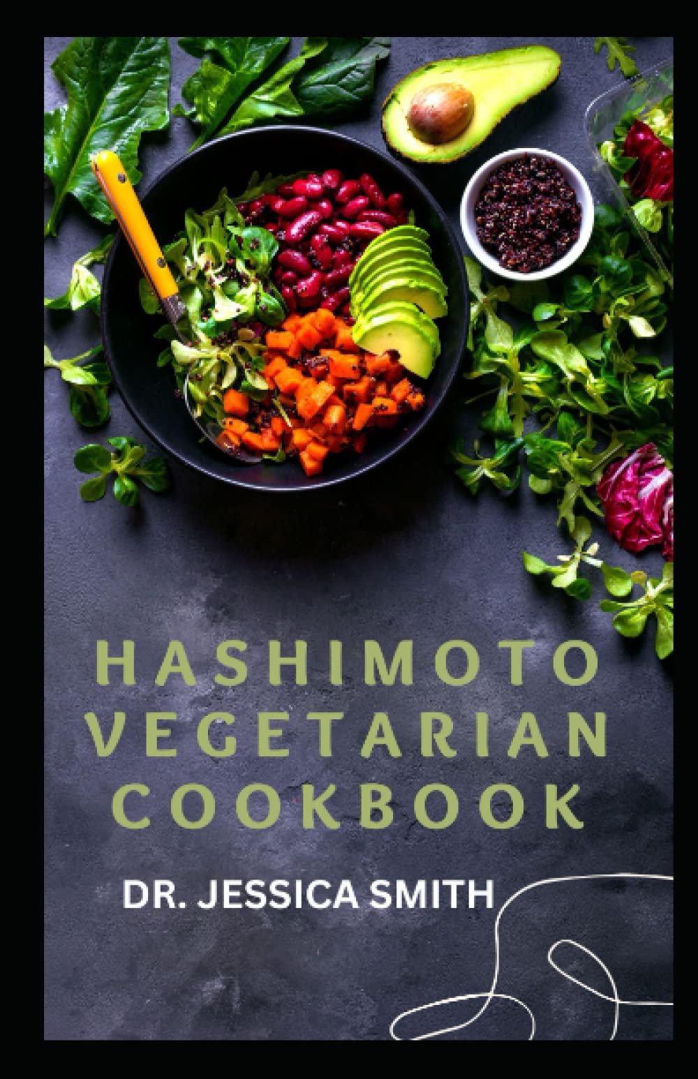 HASHIMOTO VEGETARIAN COOKBOOK: Plant-Based Hashimoto Thyroid Recipes to Reverse and Prevent The Disease Including Ingredients and Instructions