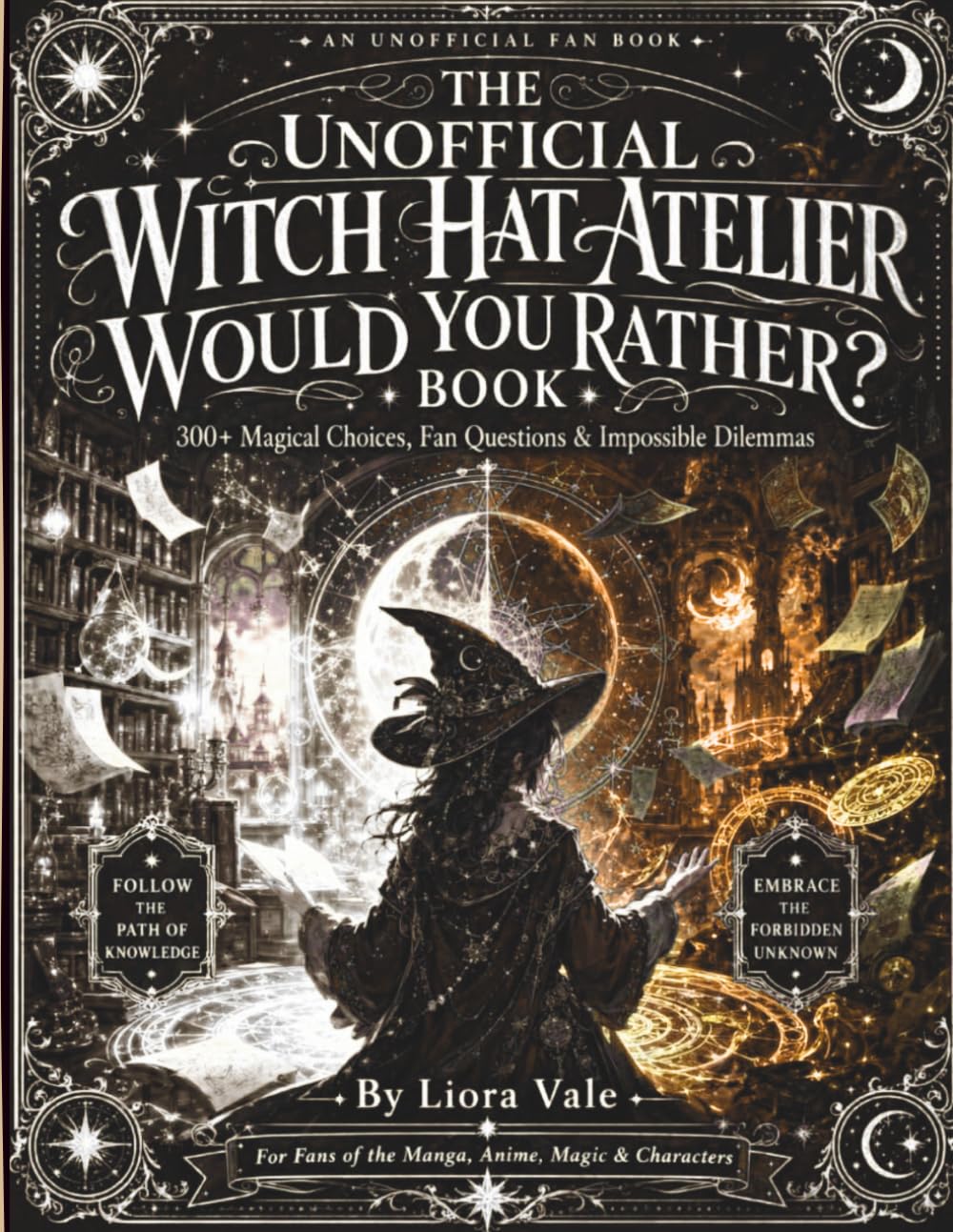 The Unofficial Witch Hat Atelier Would You Rather? Book: 300+ Magical Choices, Fan Questions & Impossible Dilemmas (The Ultimate Fan Escape)