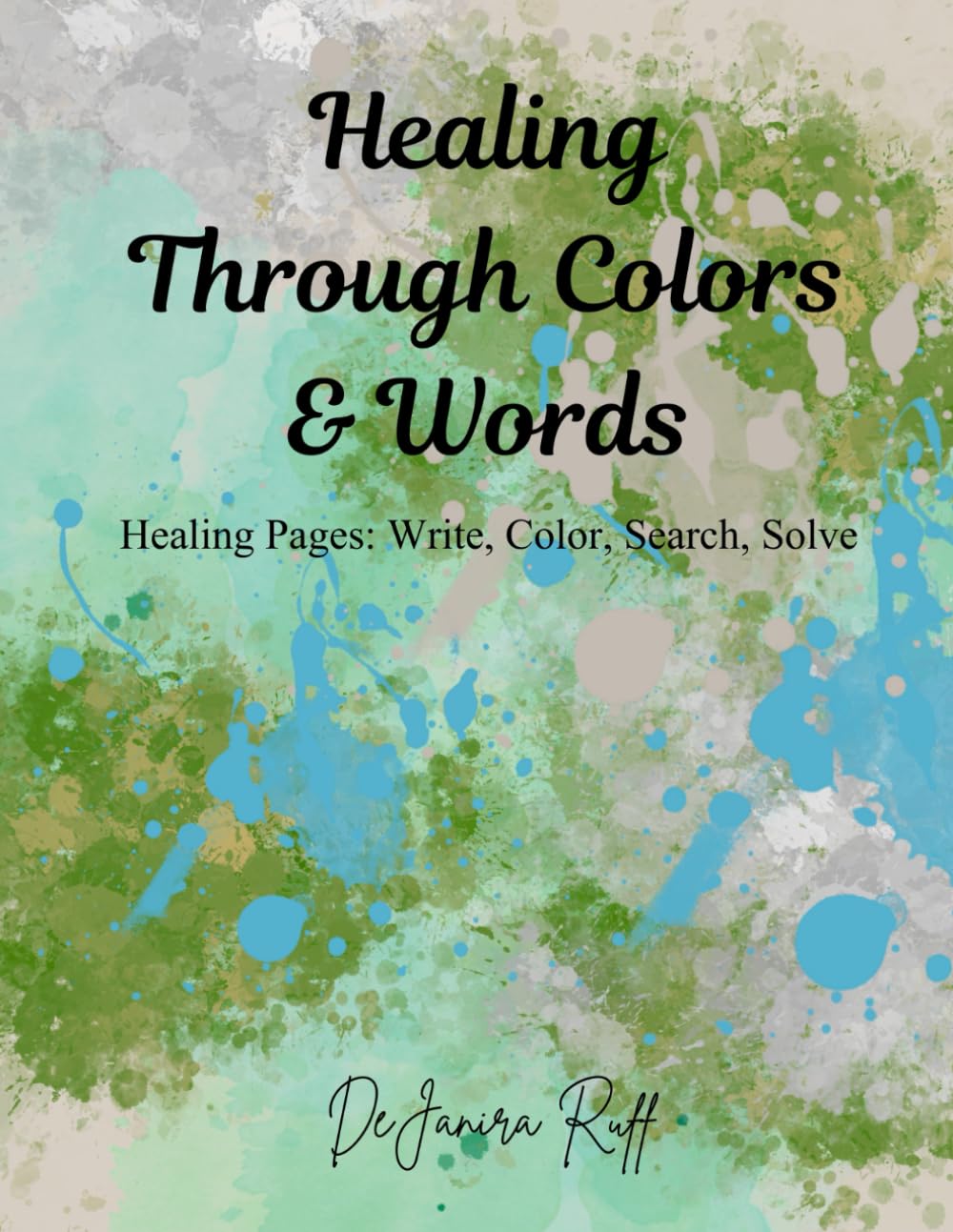 Healing Through Colors & Words: Write, Color, Search, & Solve