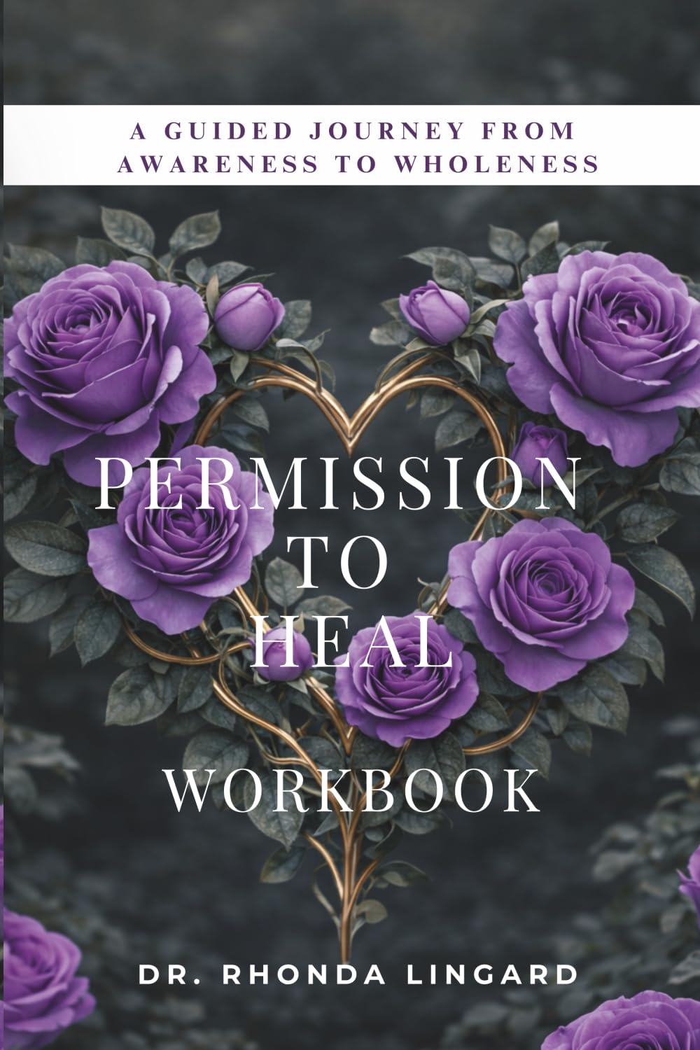 Permission to Heal Workbook Companion: A Guided Journey from Awareness to Wholeness