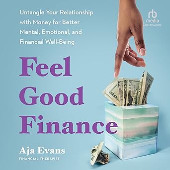 Feel-Good Finance: Untangle Your Relationship with Money for Better Mental, Emotional, and Financial Well-Being book cover