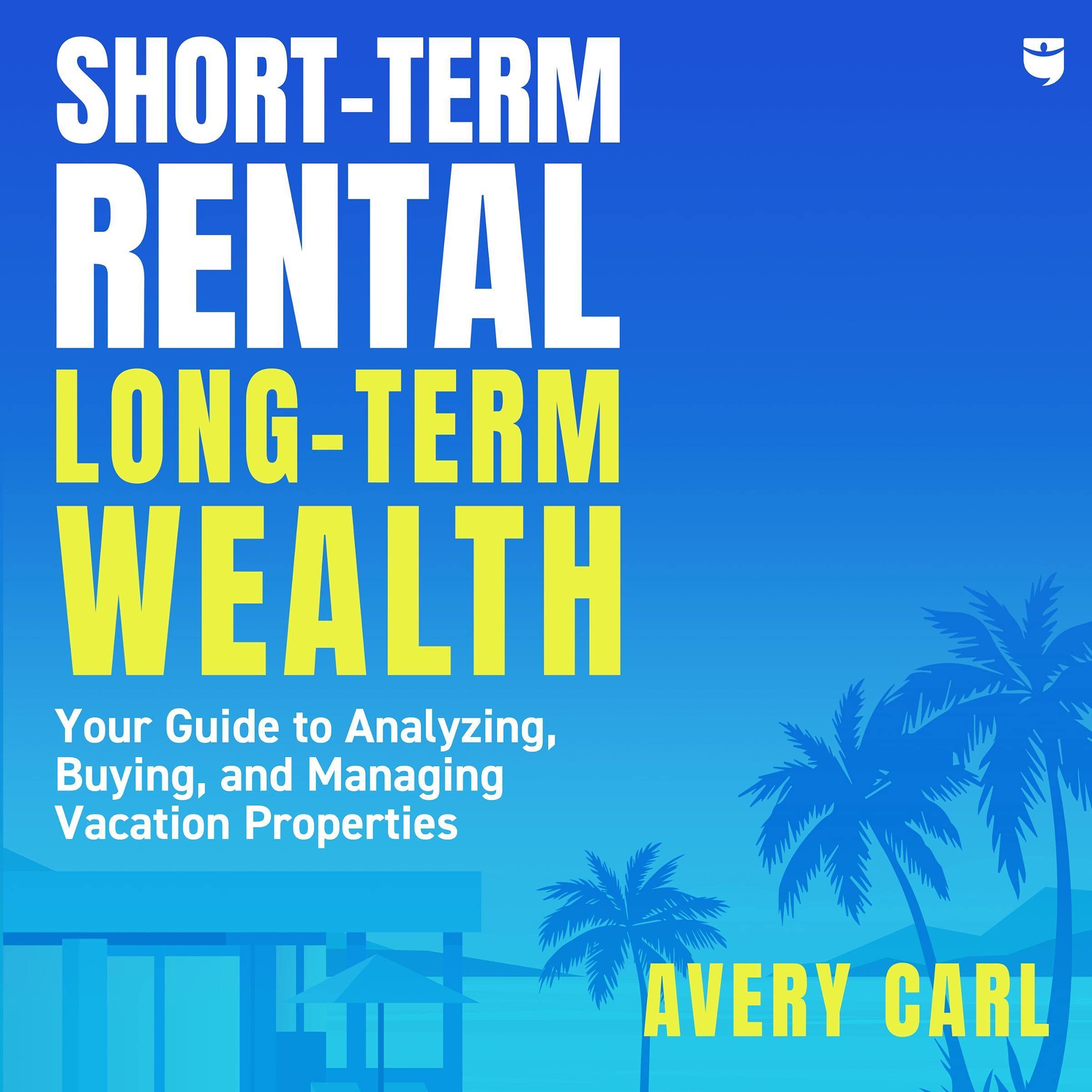 Cover art for Short-Term Rental, Long-Term Wealth