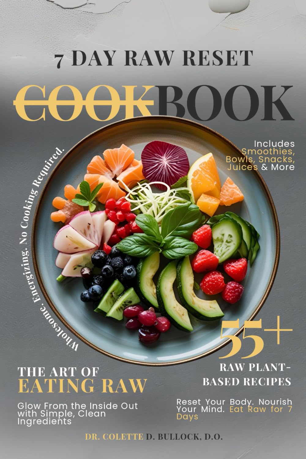7 Day Raw Reset Cookbook: The Art of Eating Raw - Glow From the Inside Out with Simple, Clean Ingredients: The Complete Guide for Players, Coaches, ... Level: 5 (The Pure + Simple Reset Series)