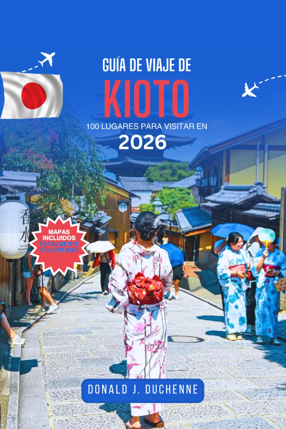 GUÍA DE VIAJE DE KIOTO: 100 LUGARES PARA VISITAR EN 2026: Explora templos antiguos, jardines escondidos, calles tradicionales, restaurantes locales y ... panorámicos en la capital cultural de Japón.