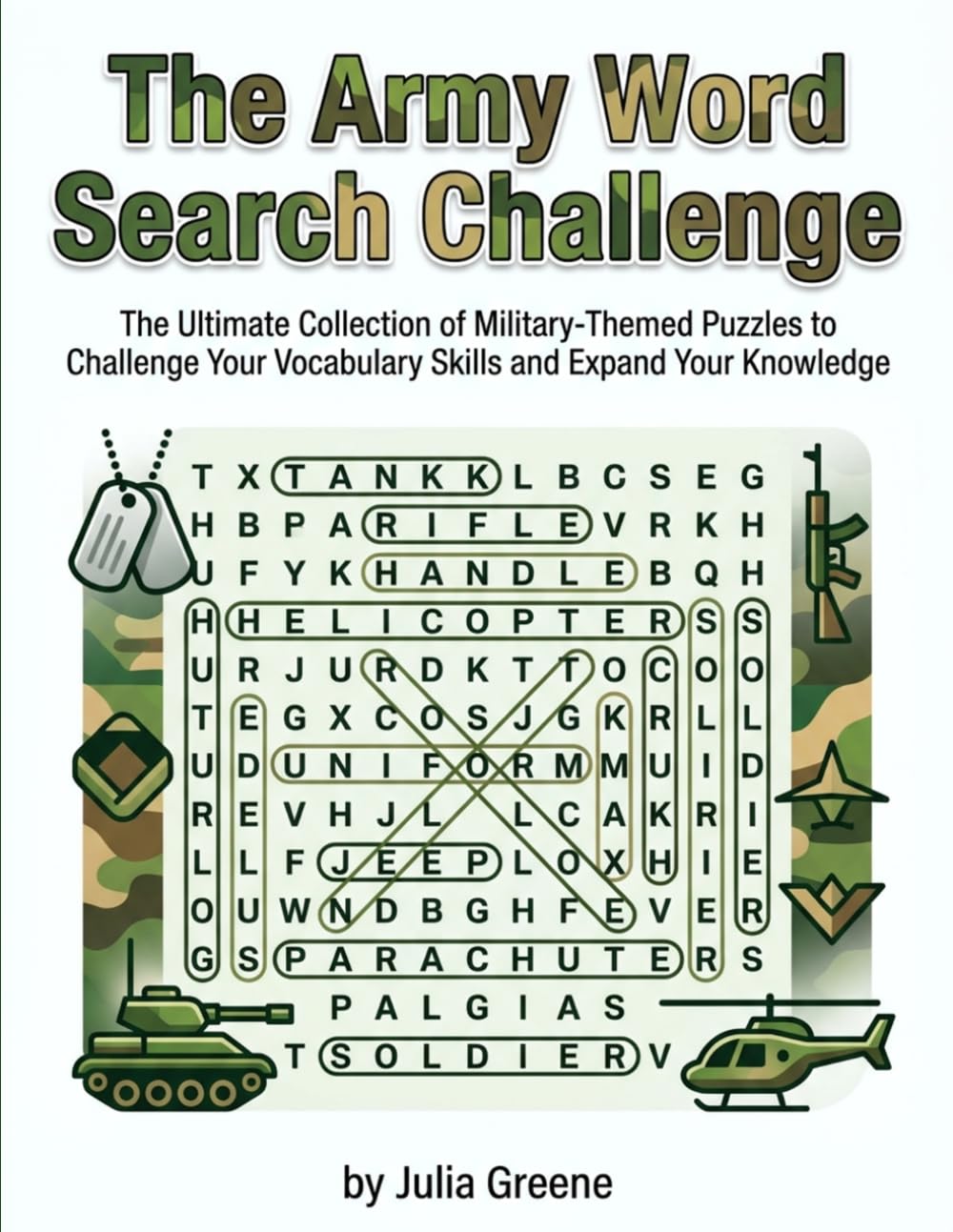 The Army Word Search Challenge: The Ultimate Collection of Military-Themed Puzzles to Challenge Your Vocabulary Skills and Expand Your Knowledge