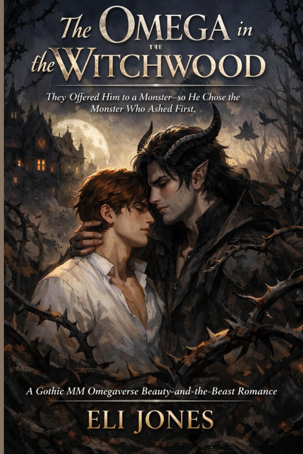The Omega in the Witchwood: A Gothic MM Omegaverse Beauty-and-the-Beast Romance (They Offered Him to a Monster—so He Chose the Monster Who Asked First)