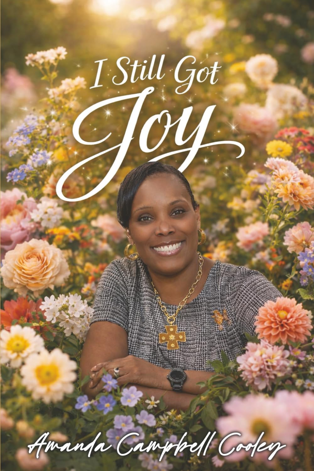 I Still Got Joy: A journey through grief, healing, and unshakeable joy