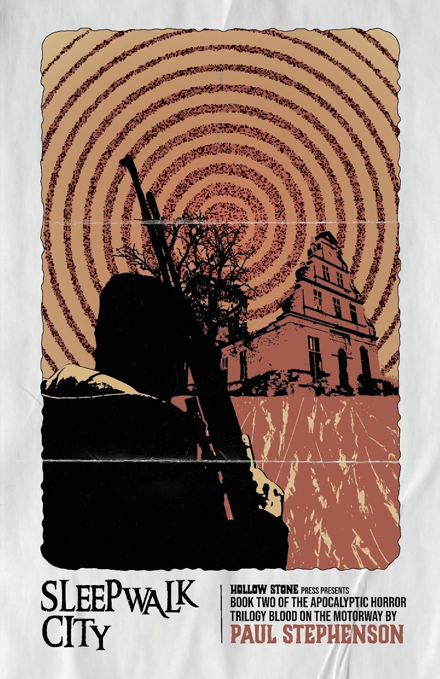 Sleepwalk City: Book two of the British apocalyptic horror trilogy, Blood on the Motorway: 2