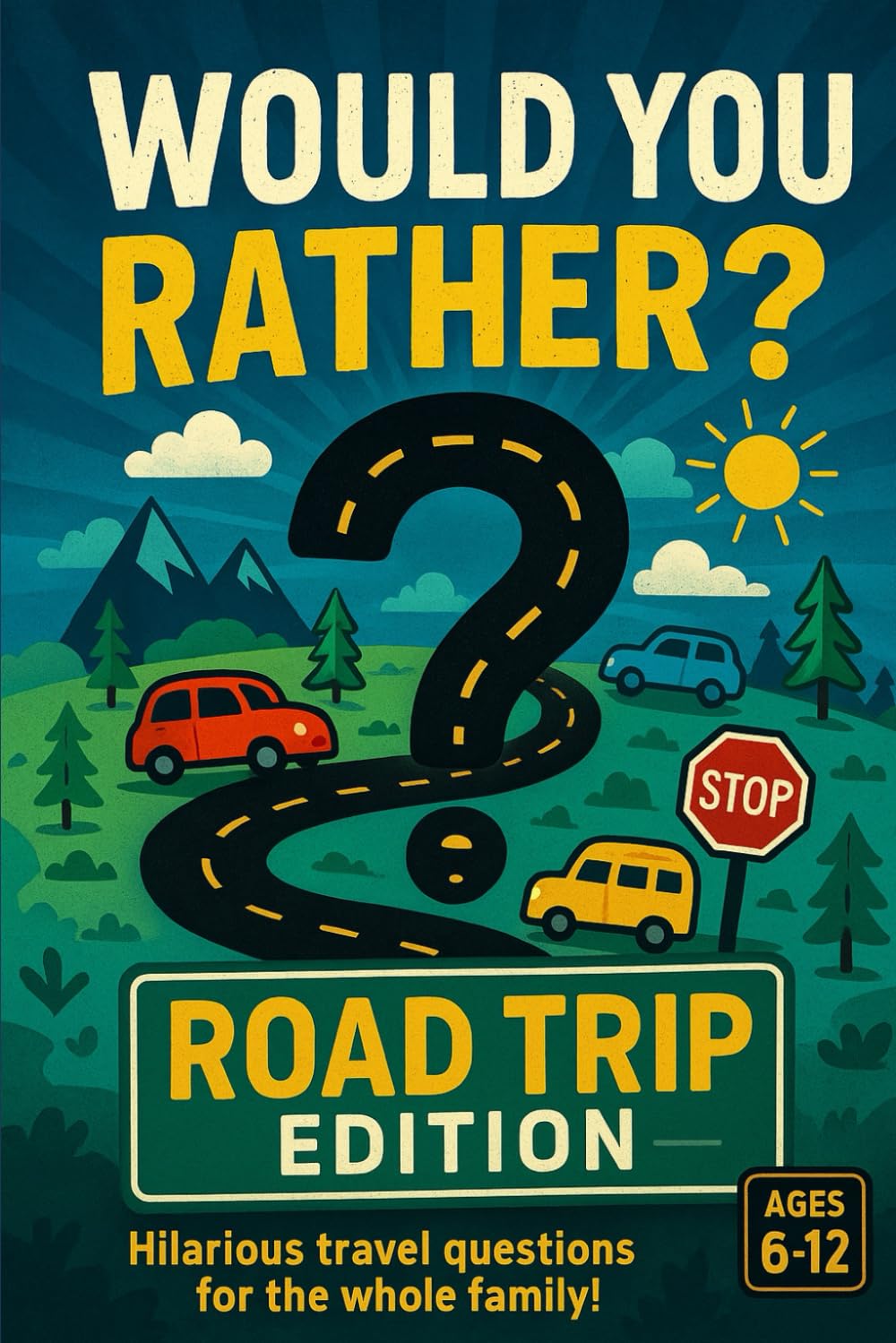 Would You Rather? Road Trip Edition! (Books for Kids)