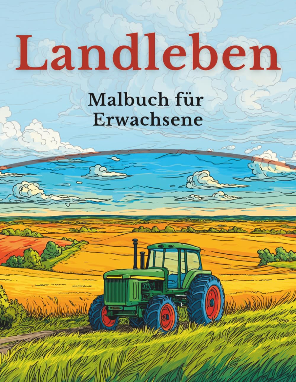 Landleben - Malbuch für Erwachsene: 50 Motive aus Natur, Dorfleben und ländlichem Alltag (Mein Ausmalbuch Deutschland – Landschaften, Tiere & Traditionen)