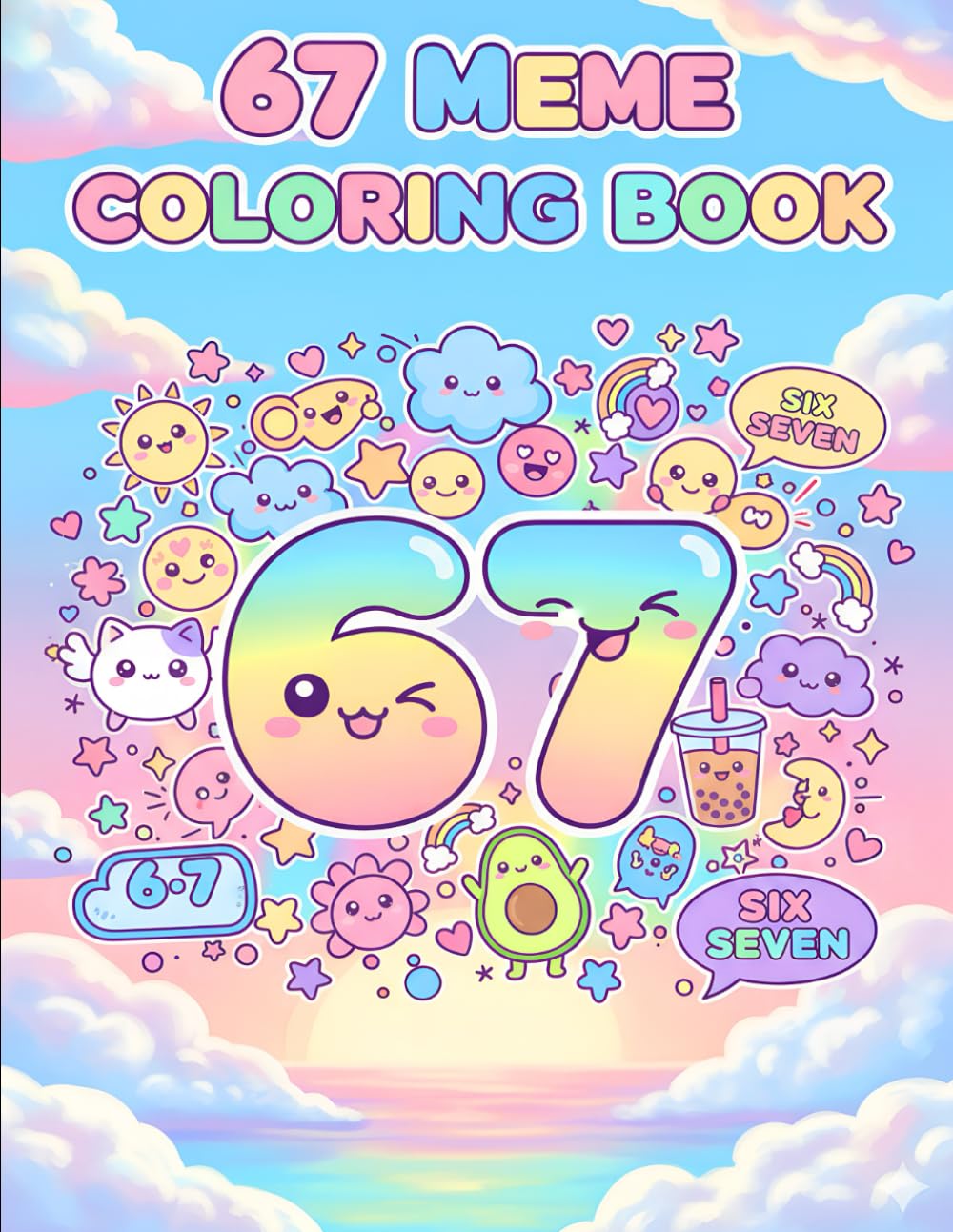 67 Meme Coloring Book: A Fun & Trendy Coloring Adventure With 6, 7, 67 & Six Seven — 50 Meme-Style Pages for Kids, Teens & Adults (67 Meme Coloring Series)