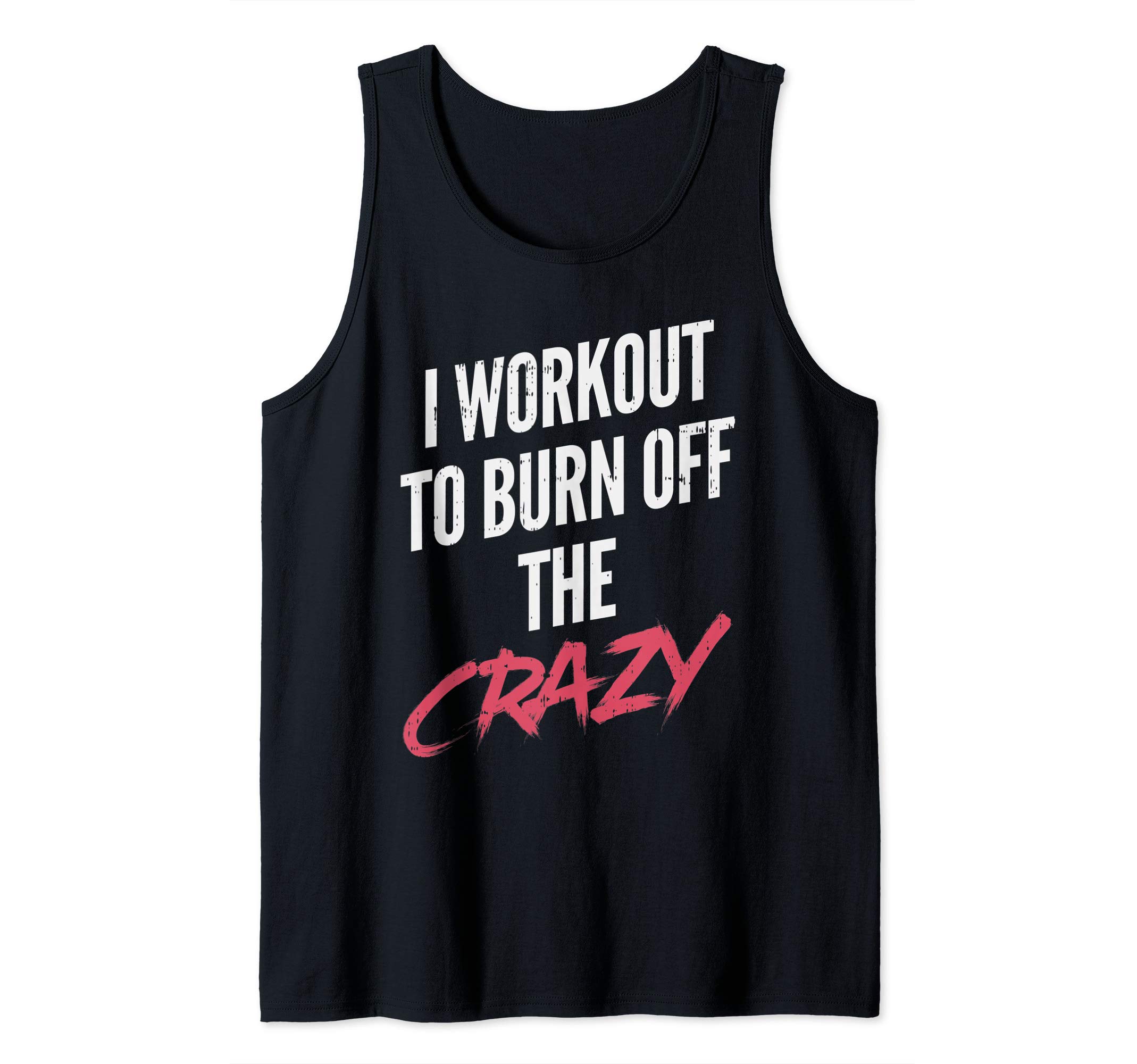BoredKoalas Funny Gym Clothing & Workout ClothesI Work Out To Burn Off The Crazy Funny Workout Fitness Women Tank TopOEKO-TEX STANDARD 100
