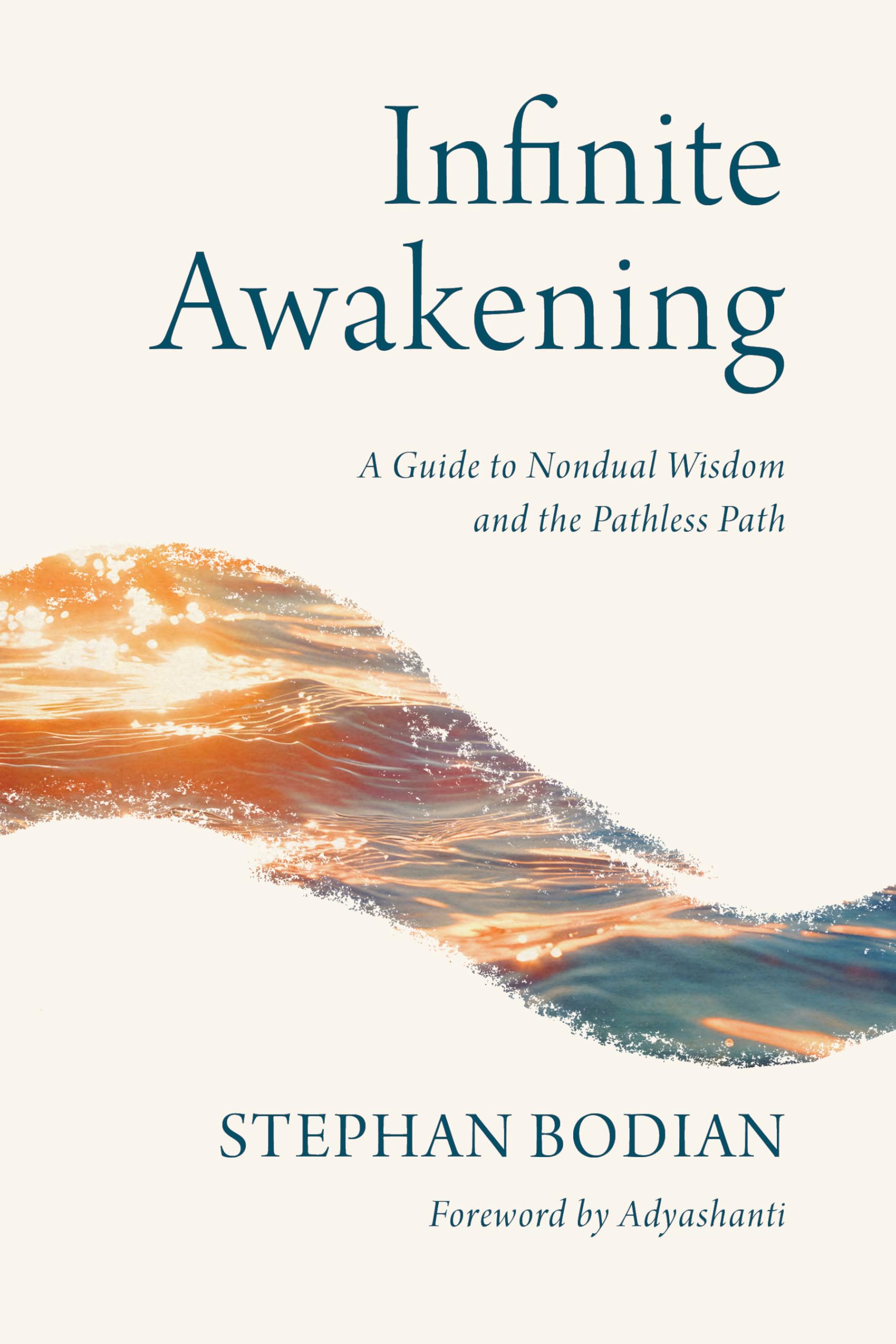 Infinite Awakening: A Guide to Nondual Wisdom and the Pathless Path