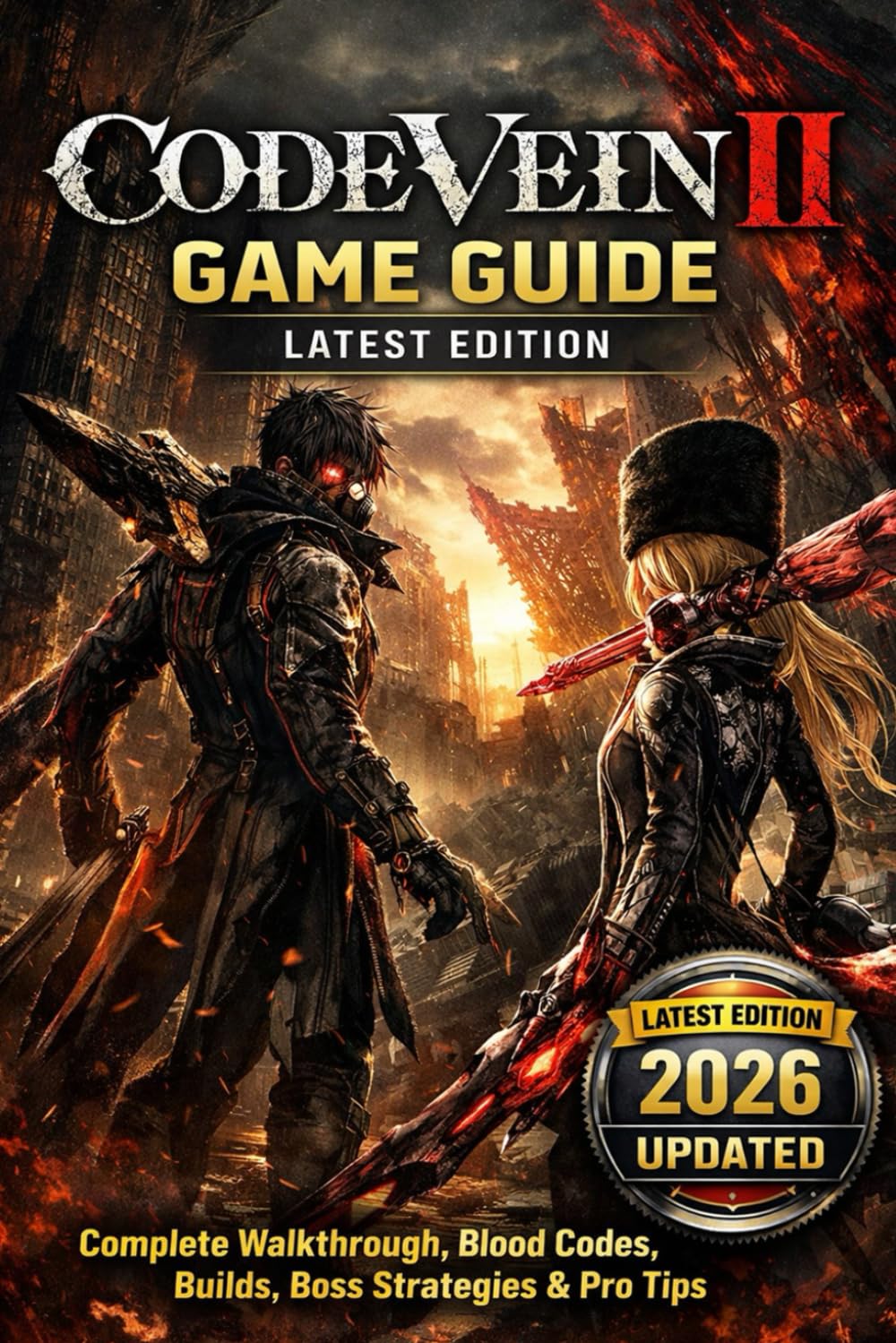 Code Vein II: Game Guide – Latest Edition Complete Walkthrough, Blood Codes, Builds, Boss Strategies & Pro Tips