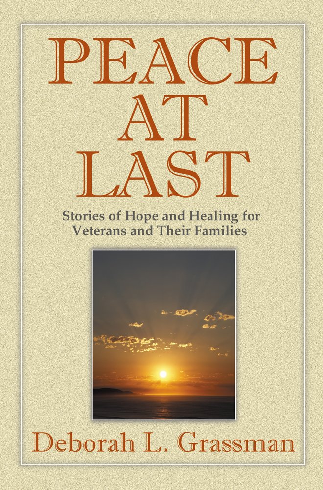 Peace at Last: Stories of Hope and Healing for Veterans and Their Families
