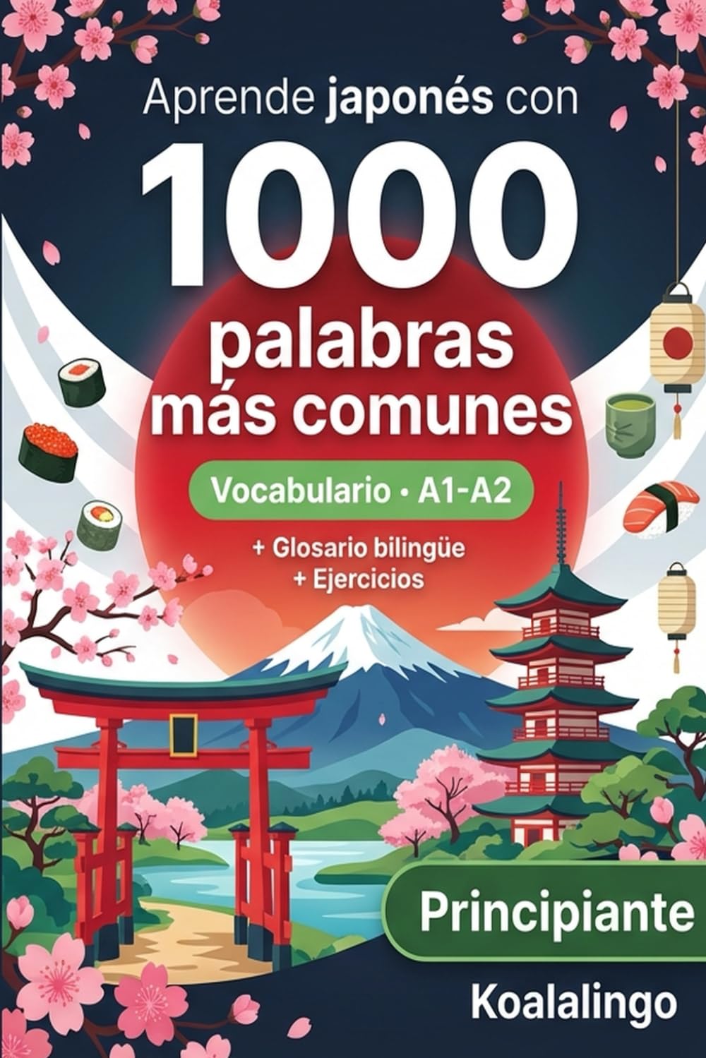 1000 Palabras Más Comunes en Japonés para Principiantes: Vocabulario Esencial A1-A2 con Ejercicios y Glosario