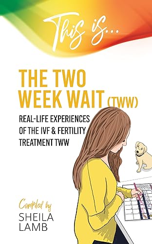This is the Two Week Wait: Real-life experiences of the IVF &amp; fertility treatment two-week wait ('Fertility Book' series)