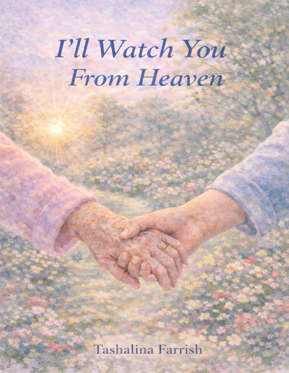 I’ll Watch You From Heaven: A Gentle Story of Love, Loss, and the Comfort of Heaven
