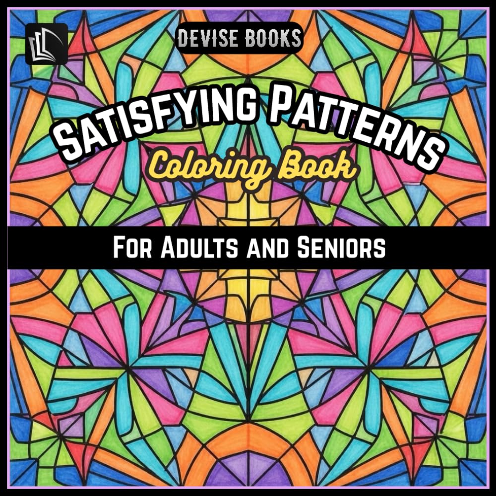 Satisfying Patterns Coloring Book: Mind Relaxing Mandala & Geometric Patterns for Adults and Seniors |: A Calming Art Therapy Coloring Experience (Pattern Coloring Books by Devise Books)