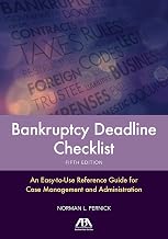 Bankruptcy Deadline Checklist: An Easy-to-Use Reference Guide for Case Management and Administration, Fifth Edition