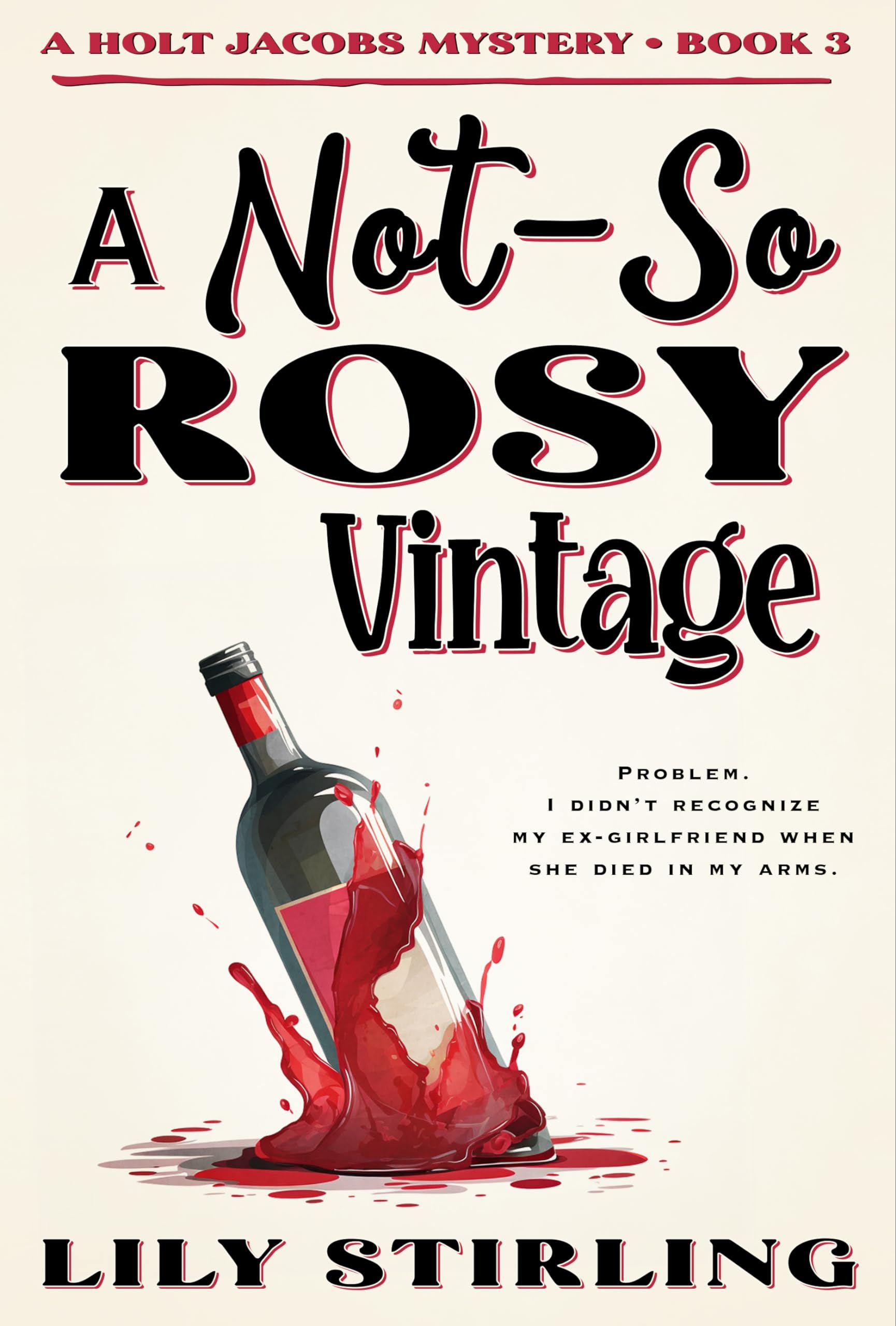 A Not So Rosy Vintage: Holt Jacobs Mystery - Book 3