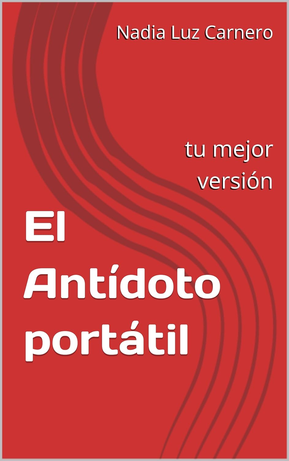 El Antídoto portátil : tu mejor versión (Spanish Edition)