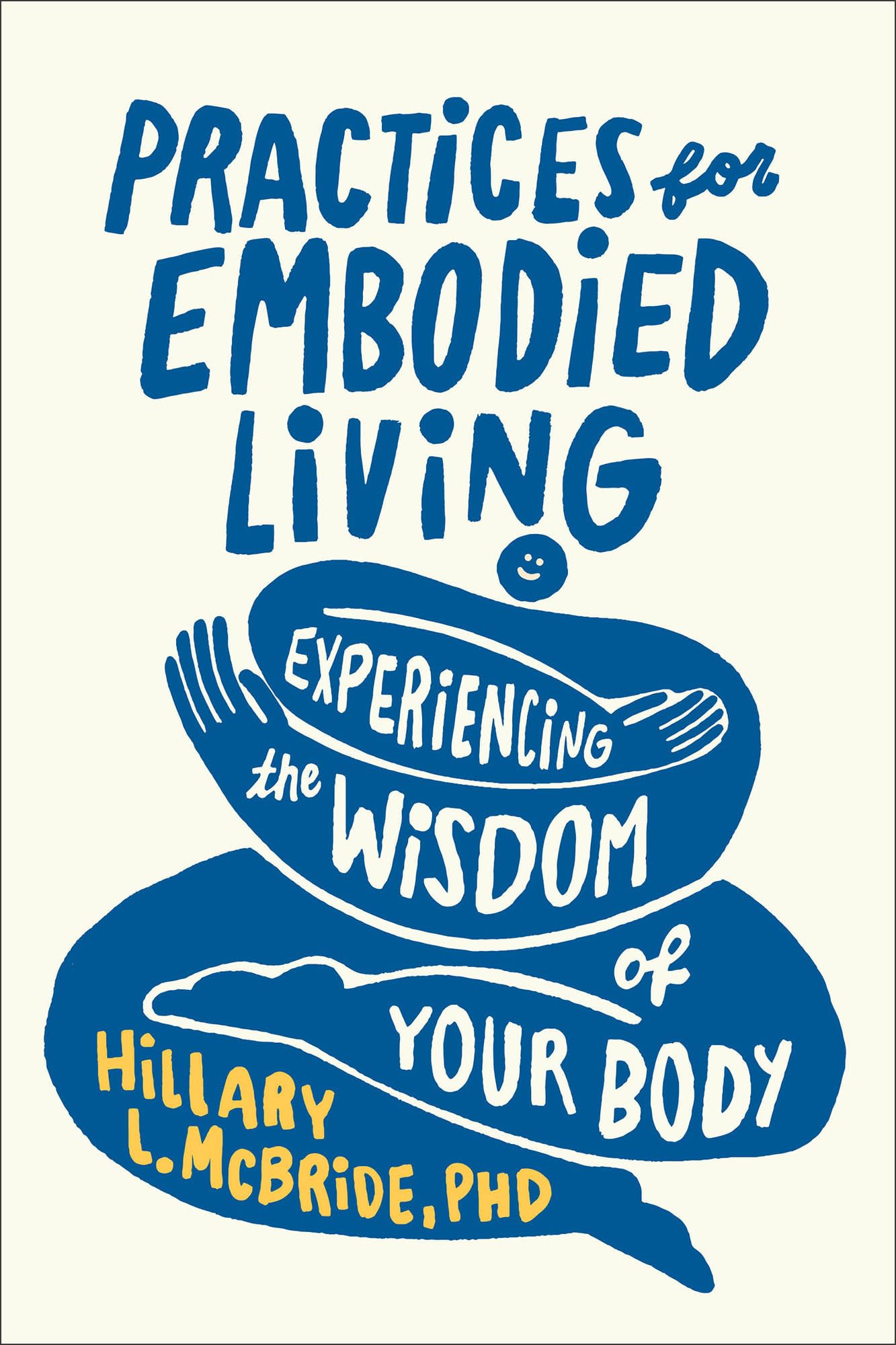 Practices for Embodied Living: Experiencing the Wisdom of Your Body--A Self Esteem Body Image Workbook