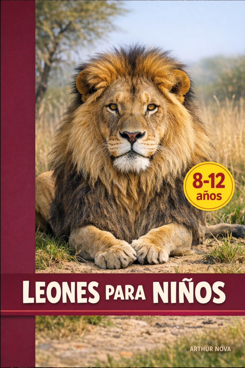 LEONES PARA NIÑOS: DESCUBRE SU VIDA, SU FUERZA Y LOS SECRETOS DEL REY DE LA SABANA
