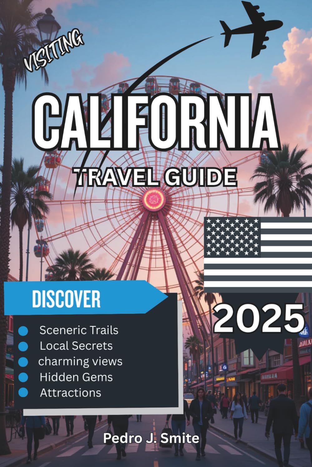California Travel Guide 2025: Beaches, Mountains, Wine Country, and Iconic Sights