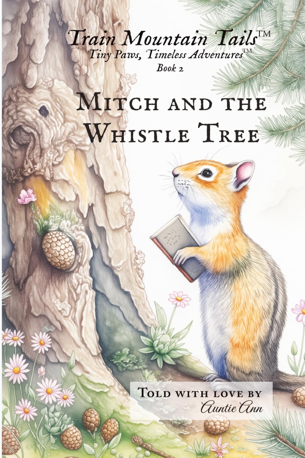 Mitch and the Whistle Tree: Train Mountain Tails – Book Two: A Story of Courage, Friendship, and the Whistle Tree (Train Mountain Tails™ ~ Tiny Paws, Timeless Adventures™)
