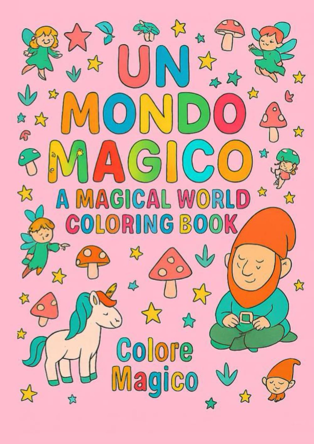 Un Mondo Magico - A Magical World Coloring Book (Colore Magico)
