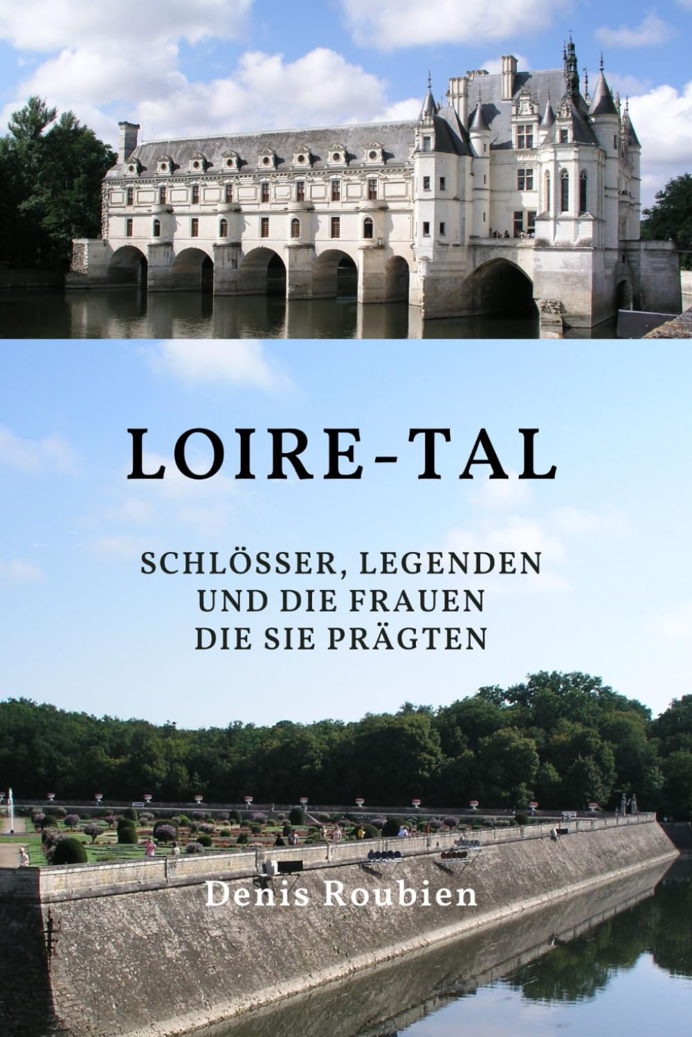 Loire-Tal. Schlösser, Legenden und die Frauen, die sie prägten (Reisen in Kultur und Landschaft)