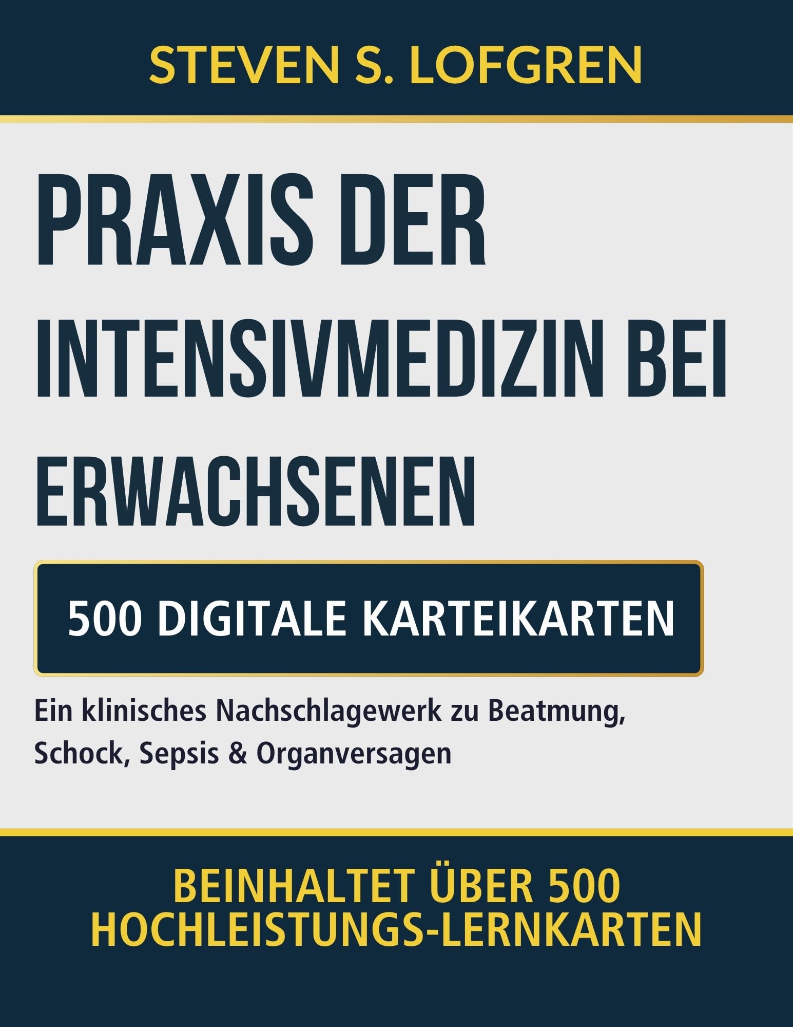 Praxis der Intensivmedizin bei Erwachsenen: Ein klinisches Nachschlagewerk zu Beatmung, Schock, Sepsis & Organversagen
