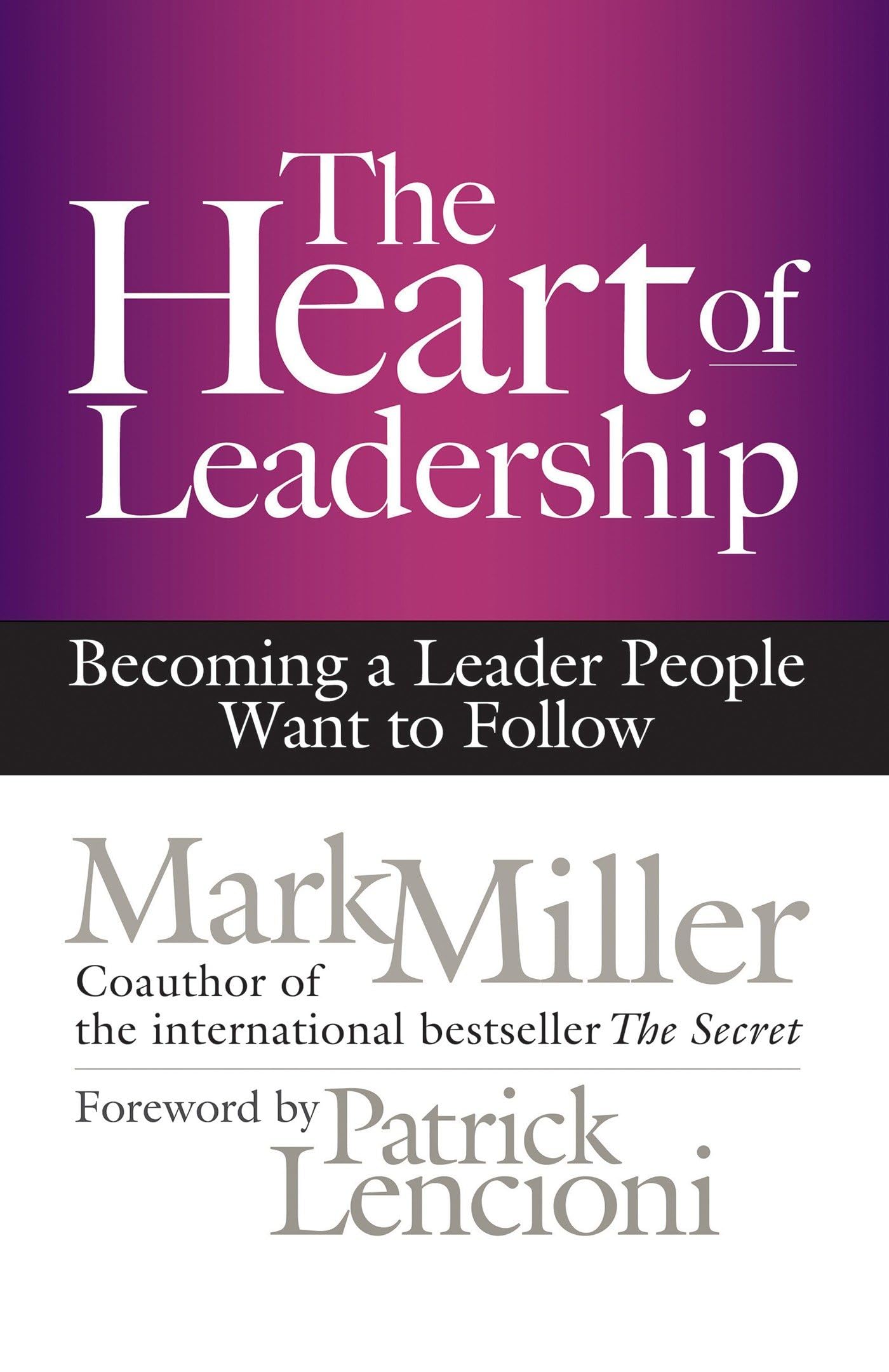 The Heart of Leadership: Becoming a Leader People Want to Follow (AGENCY/DISTRIBUTED)