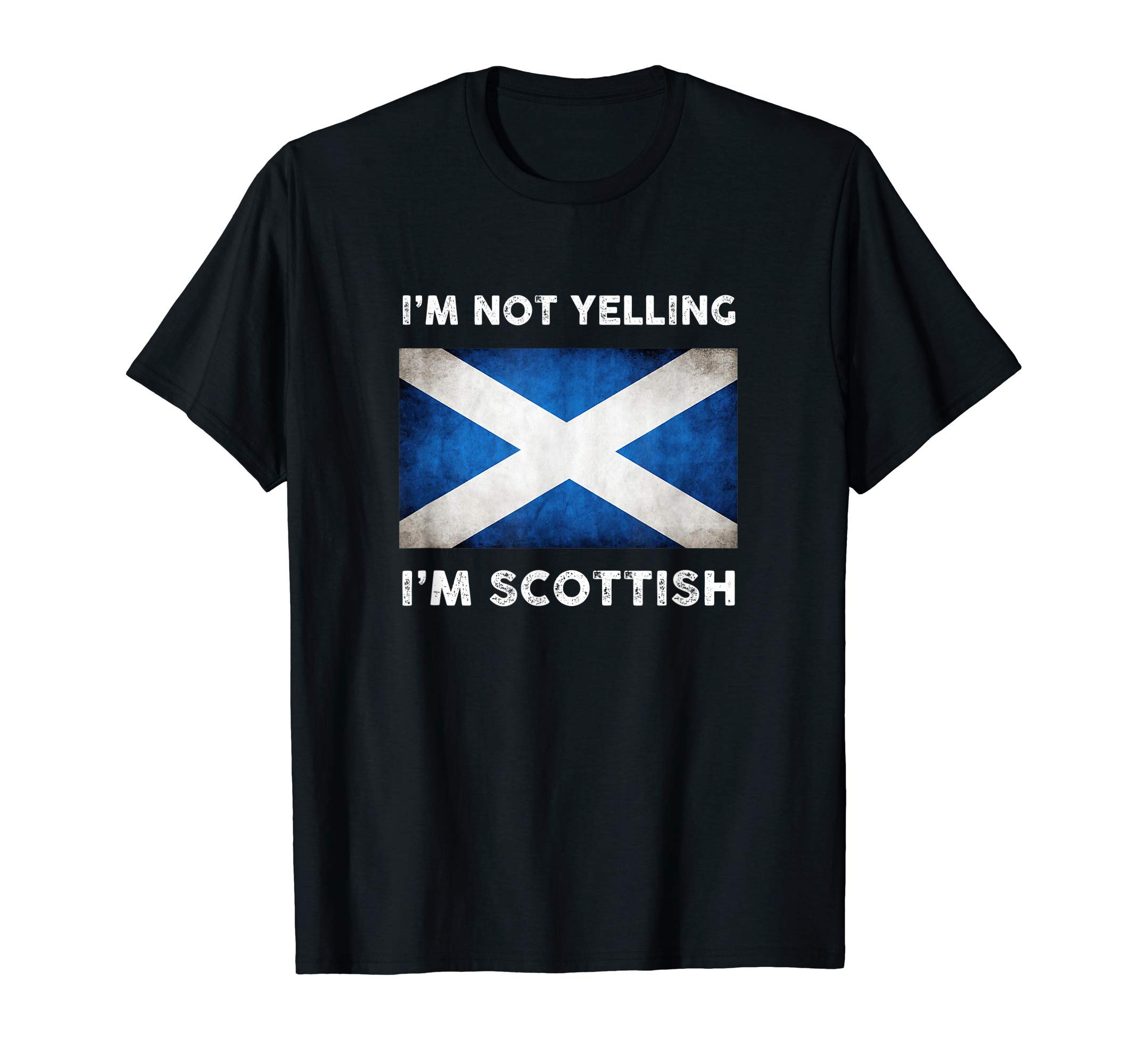 I'm Not Yelling I'm Scottish Shirt | Scotland Flag T-Shirt