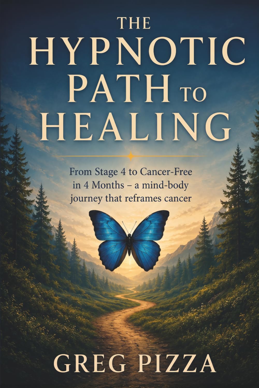 The Hypnotic path to Healing: A mind body journey that reframes Cancer