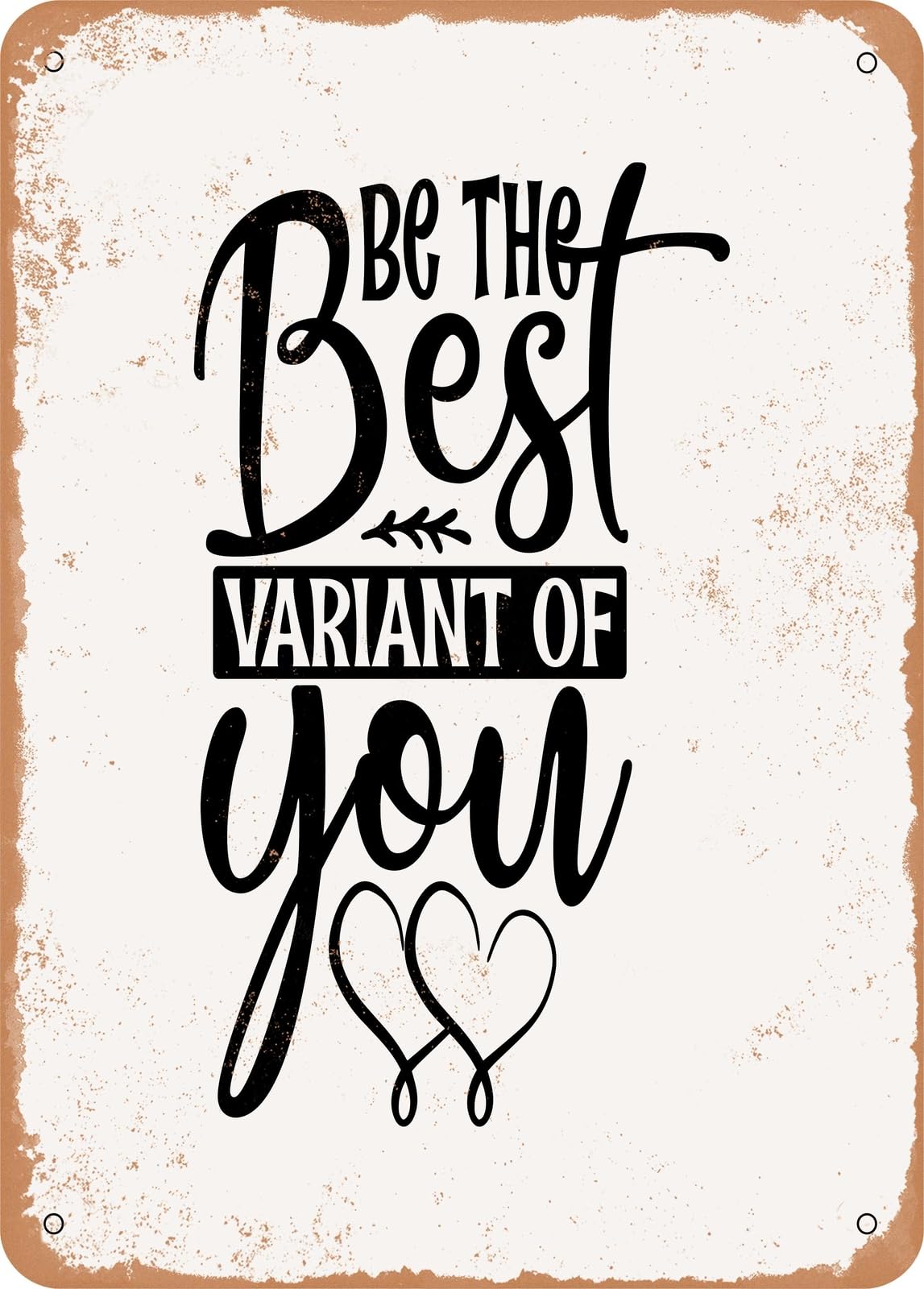 Miaomansenstore Metal Sign - Be The Best Variant Of You - 2 - Vintage Rusty Look Home Decor