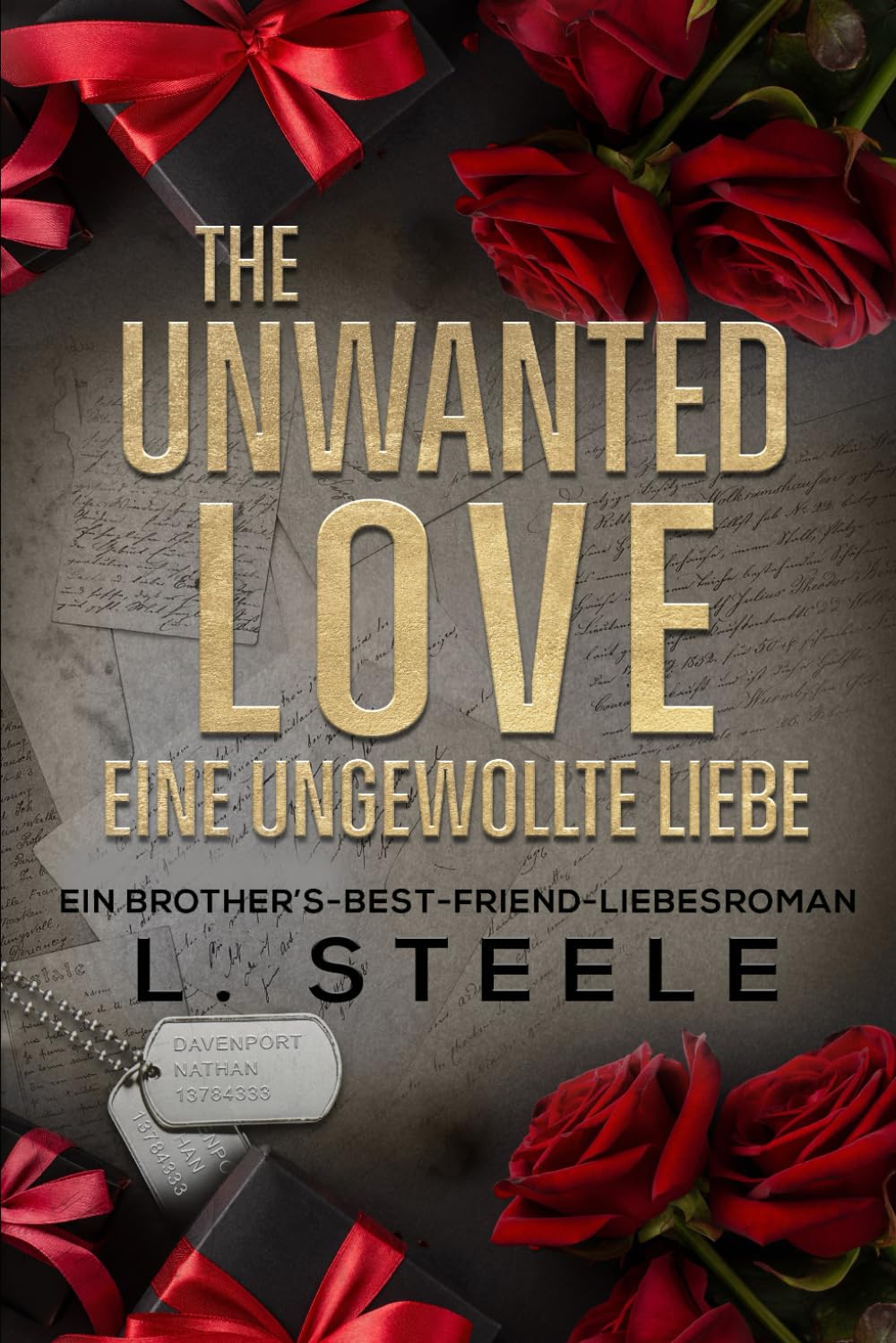 The Unwanted Love – Eine ungewollte Liebe: Ein Brother’s-Best-Friend-Liebesroman (Die Davenport-Familie: Eine Marriage-of-Convenience-Reihe)