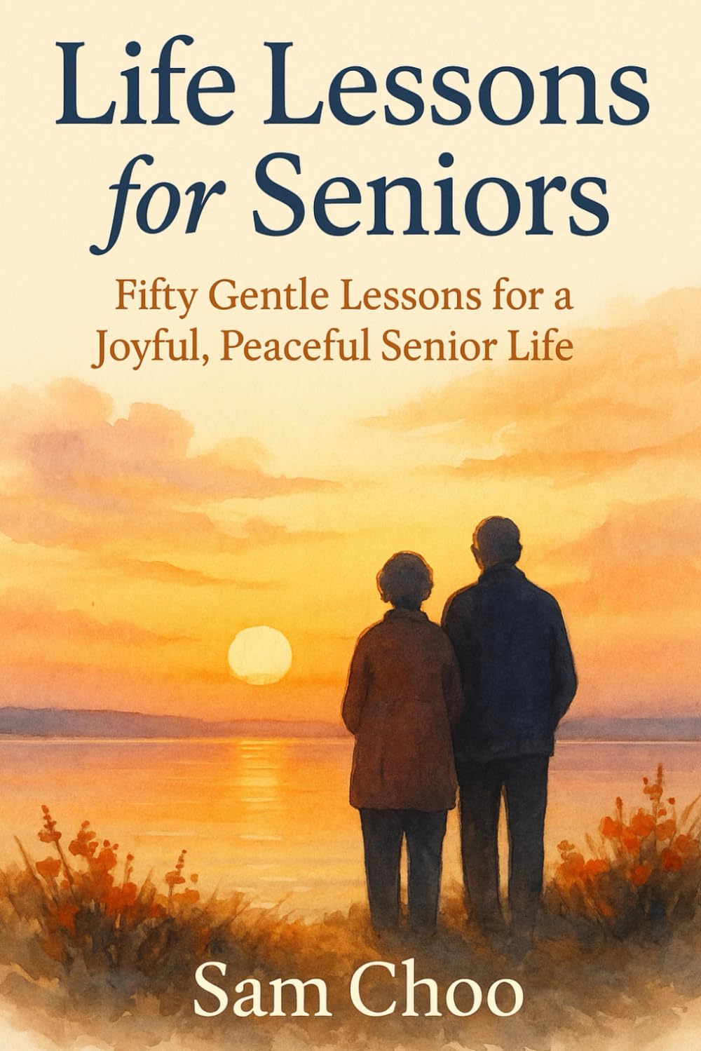 Life Lessons for Seniors: Fifty Gentle Lessons for a Joyful, Peaceful Senior Life