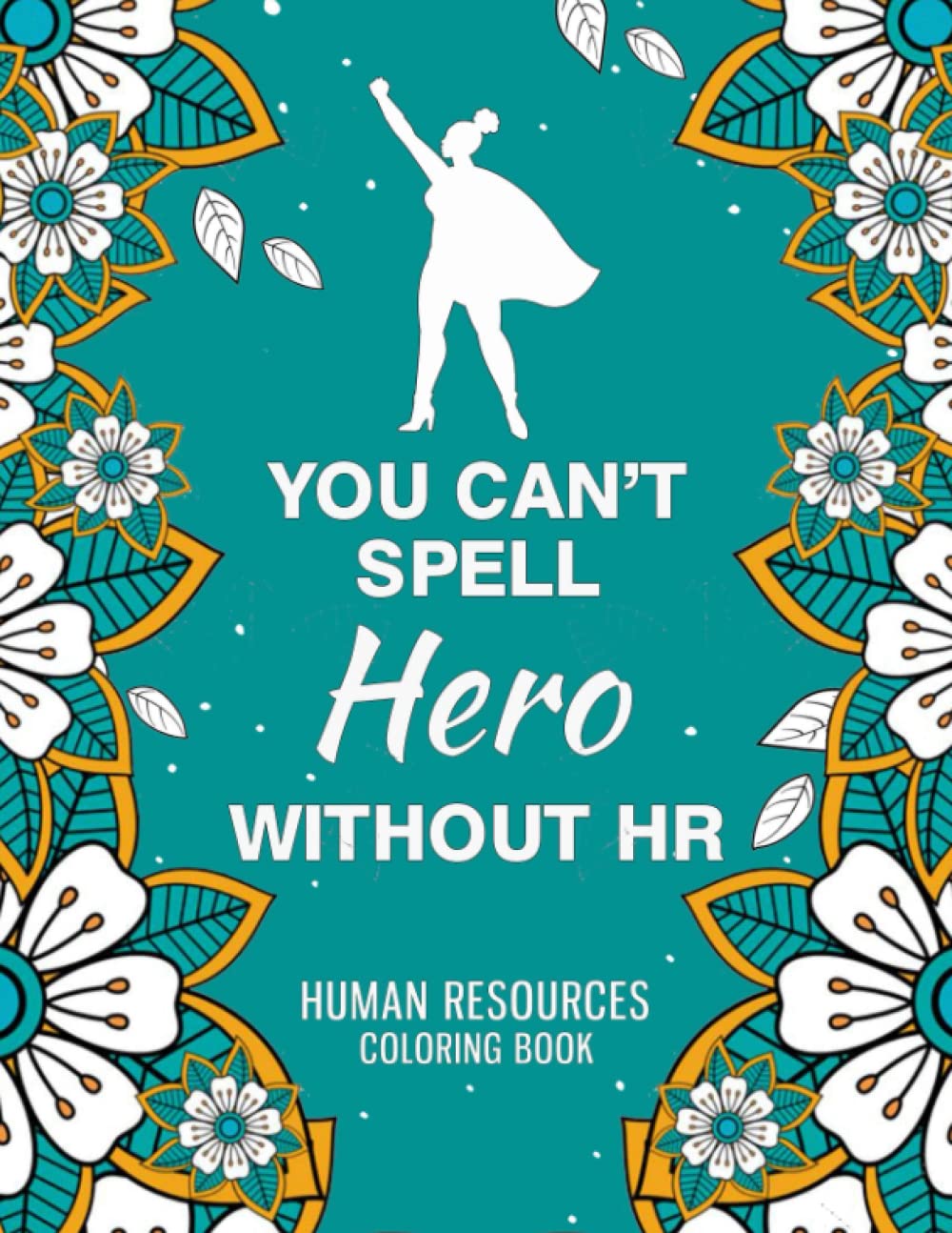 Human Resources Coloring Book: A Relatable & Funny Appreciation Gift for HR Professionals & Managers