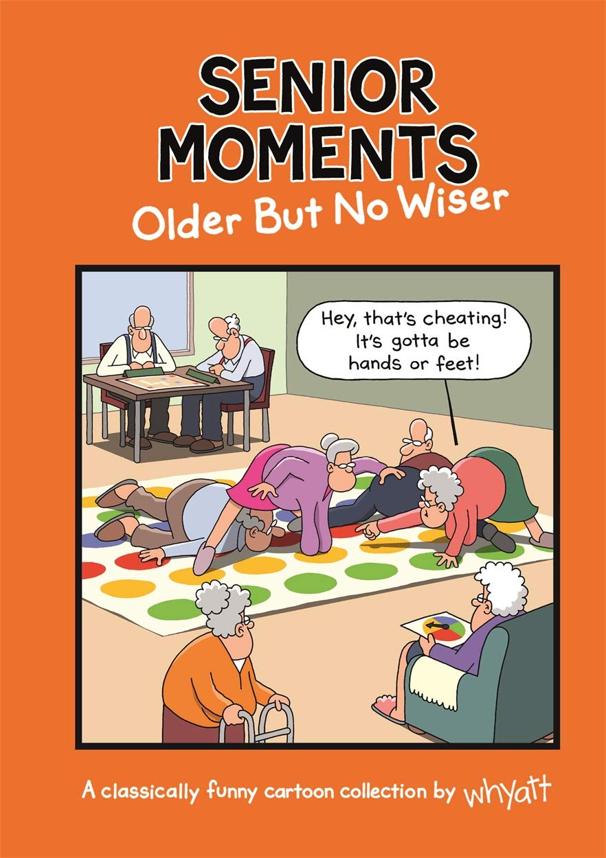 Senior Moments: Older but no wiser,Tim Whyatt