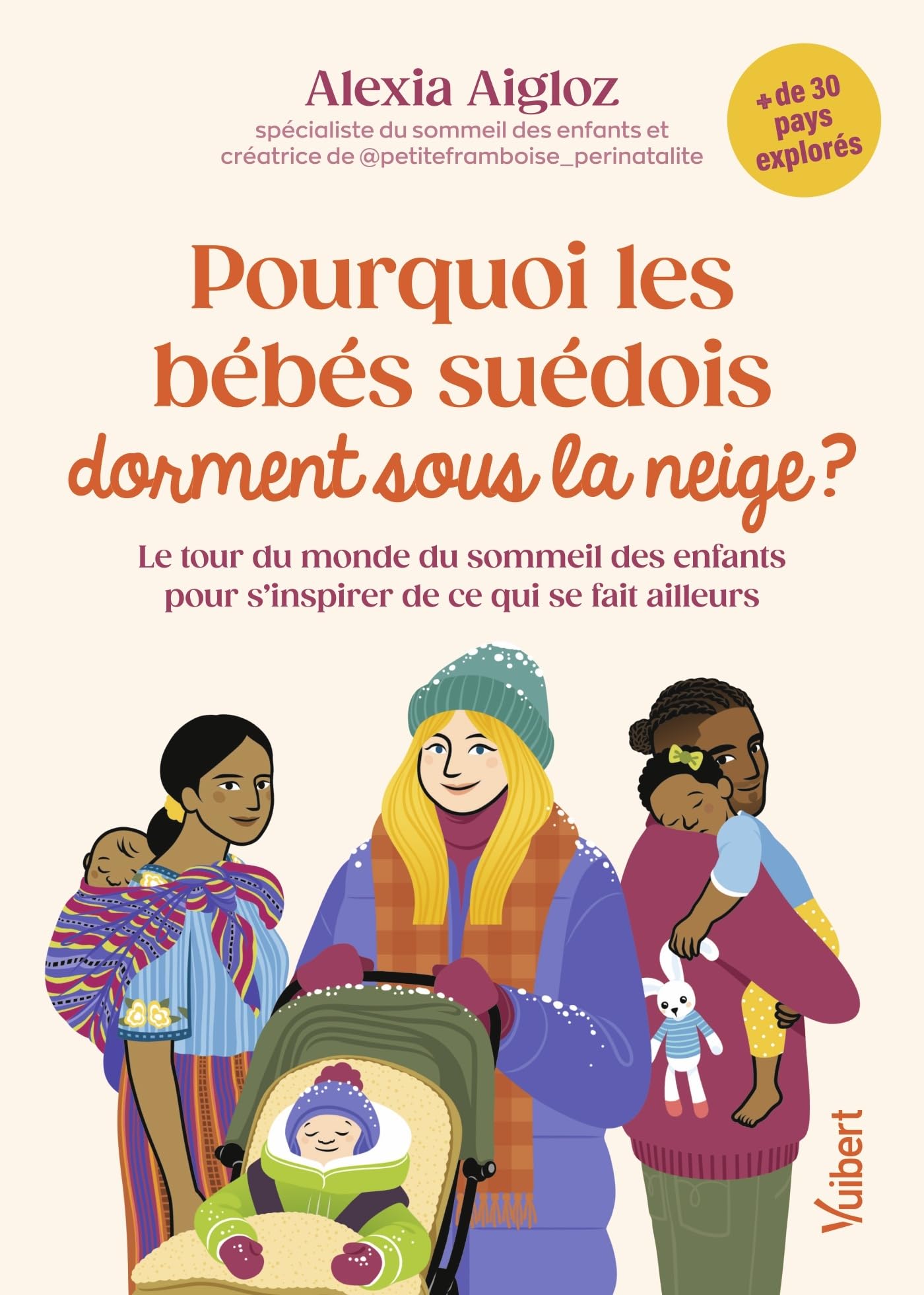 Pourquoi les bébés suédois dorment sous la neige ?: Le tour du monde du sommeil des enfants pour s'inspirer de ce qui se fait ailleurs