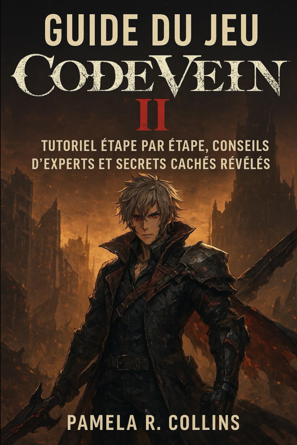 Guide du jeu Code Vein II: Tutoriel étape par étape, conseils d'experts et secrets cachés révélés