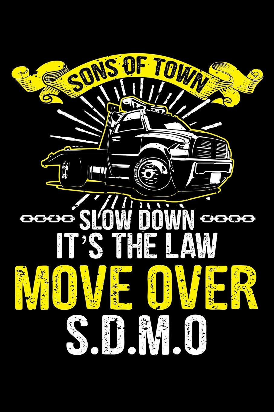 SONS OF TOWN SLOW DOWN IT'S THE LAW MOVE OVER S.D.M.O.: A Journal, Notepad, or Diary to write down your thoughts. - 120 Page - 6x9 - College Ruled ... Writing Space, Doodle, Note, Sketchpad
