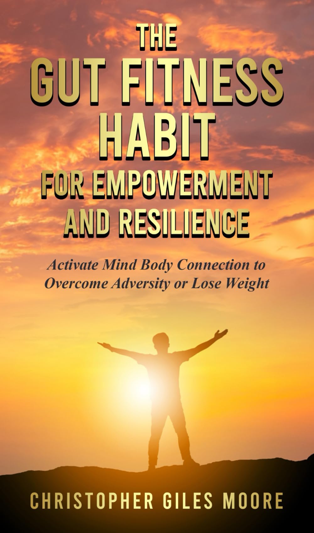 The Gut Fitness Habit for Empowerment and Resilience: Active Mind-Body Connection Meditation to Overcome Adversity or Lose Weight