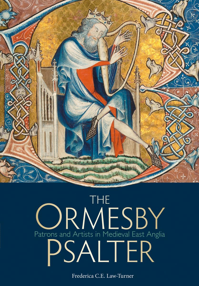 The Ormesby Psalter: Patrons and Artists in Med, Law-turner^+