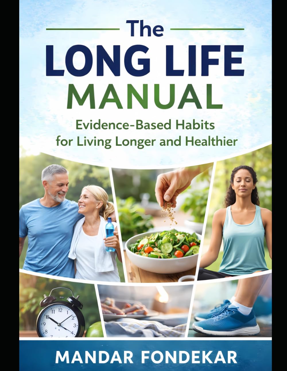 The Long Life Manual: Evidence-Based Habits for Living Longer and Healthier