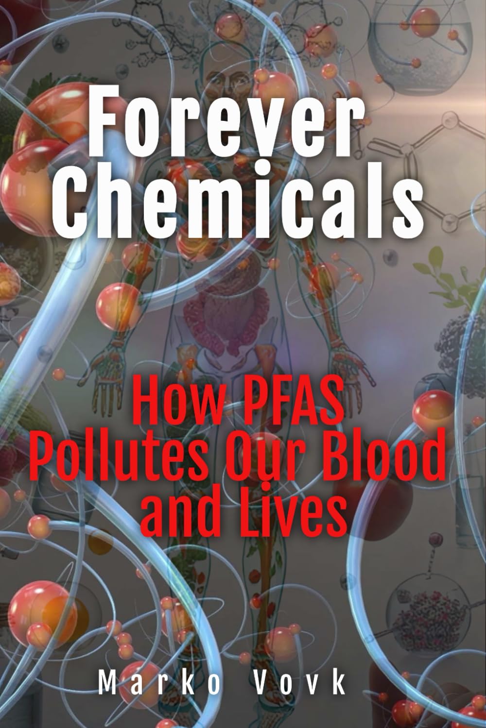 Forever Chemicals: How PFAS Pollutes Our Blood and Lives