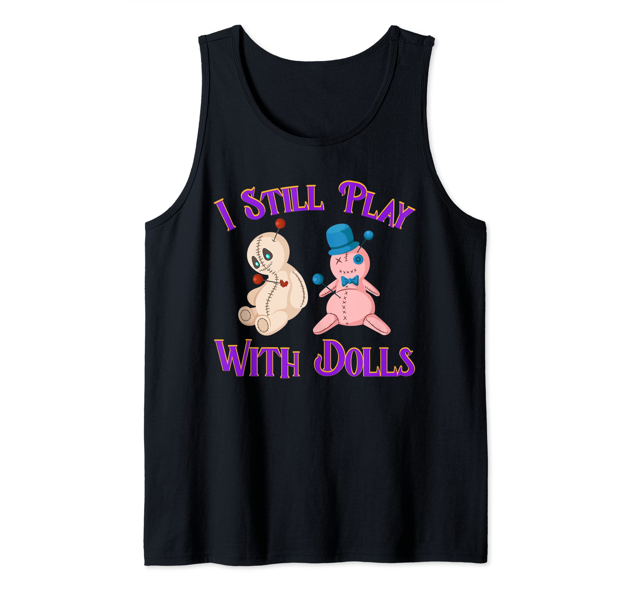 I Still Play With Dolls Witchcraft Black Magic Curse Witch Tank Top