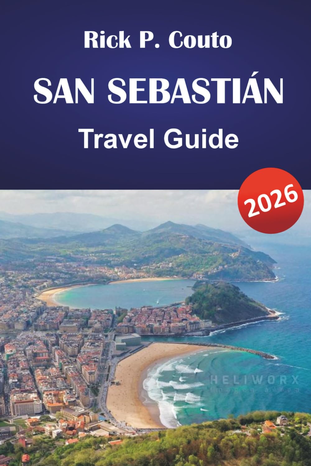 SAN SEBASTIÁN TRAVEL GUIDE 2026: Pintxos Bars, La Concha Beach, Day Trips to Bilbao, and Practical Tips for First-Time Visitors